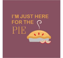 I'm Just Here For The Pie