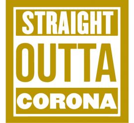 Straight Outta Corona 