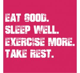 Eat Good Sleep Well Exercise More Take Rest