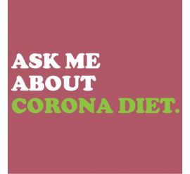 Ask Me About Corona Diet