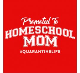 Promoted To Homeschool Mom Quarantine T-shirt Design Template