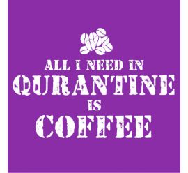 All i Need In Quarantine Is Coffee T-shirt Design Template