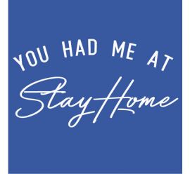 You Had Me At Stay Home