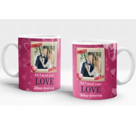 All I Need Your Love Happy Anniversary Mug Design